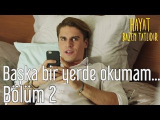 Hayat Bazen Tatlıdır 2. Bölüm - Başka Bir Yerde Okumam...