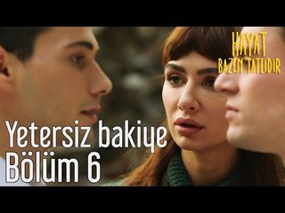 Hayat Bazen Tatlıdır 6. Bölüm - Yetersiz Bakiye