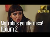 Hayat Bazen Tatlıdır 2. Bölüm - Hayat Hoca'dan 'Metrobüs' Göndermesi!