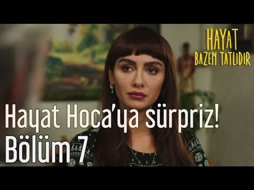 Hayat Bazen Tatlıdır 7. Bölüm - Hayat Hoca'ya Sürpriz!