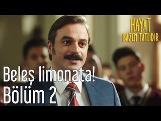 Hayat Bazen Tatlıdır 2. Bölüm - Beleş Limonata!