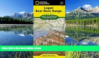 FAVORIT BOOK Logan, Bear River Range (National Geographic Trails Illustrated Map) National