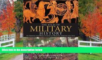 READ THE NEW BOOK The Atlas of Military History: An Around-the-World Survey of Warfare Through the