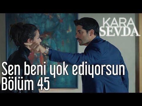 Kara Sevda 45. Bölüm - Sen Beni Yok Ediyorsun