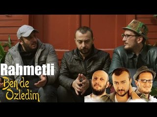 Ben de Özledim Rahmetli