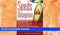 READ BOOK  Seeds of Deception:  Exposing Industry and Government Lies About the Safety of the
