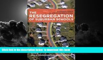 Pre Order The Resegregation of Suburban Schools: A Hidden Crisis in American Education  Full Ebook