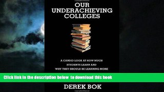 Pre Order Our Underachieving Colleges: A Candid Look at How Much Students Learn and Why They