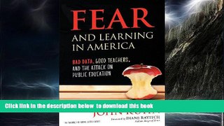 Pre Order Fear and Learning in America - Bad Data, Good Teachers, and the Attack on Public