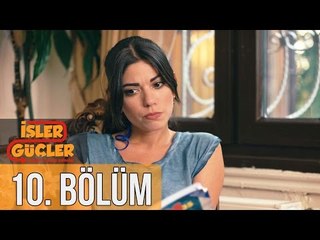 İşler Güçler 10. Bölüm