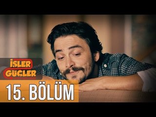 İşler Güçler 15. Bölüm
