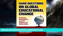 Best Price Pasi Sahlberg Hard Questions on Global Educational Change: Policies, Practices, and the