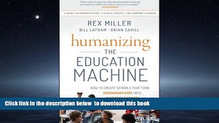 Best Price Rex Miller Humanizing the Education Machine: How to Create Schools That Turn Disengaged