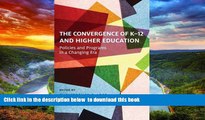 Buy NOW  The Convergence of K-12 and Higher Education: Policies and Programs in a Changing Era