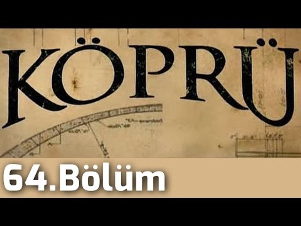 Köprü 64.Bölüm