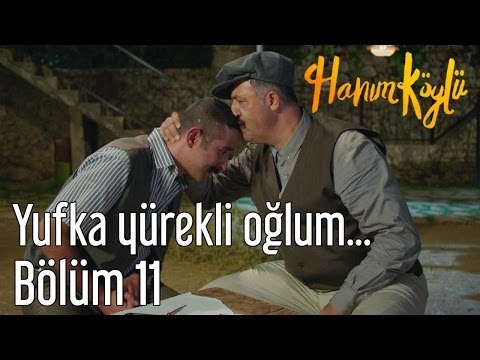 Hanım Köylü 11. Bölüm - Yufka Yürekli Oğlum...