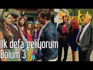 Hanım Köylü 3. Bölüm - İlk Defa Geliyorum