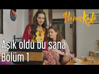 Hanım Köylü 1. Bölüm - Aşık Oldu Bu Sana