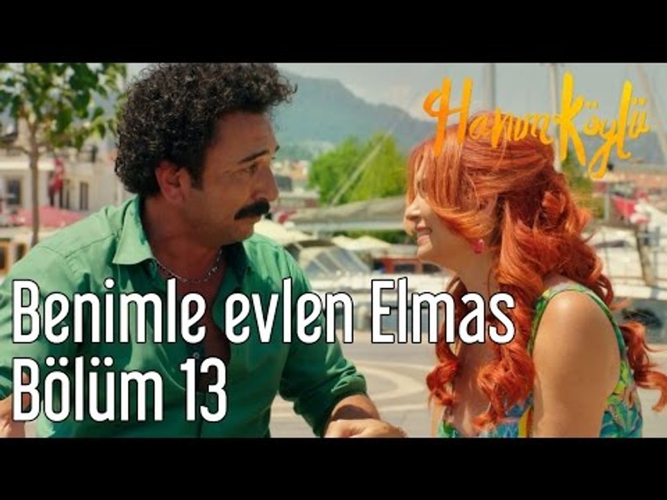 Hanım Köylü 13. Bölüm - Benimle Evlen Elmas