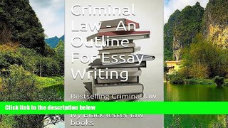 Buy Ivy Black letter law books Criminal Law - An Outline For Essay Writing: Bestselling Criminal