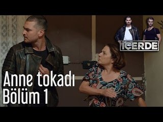 İçerde 1. Bölüm - Anne Tokadı