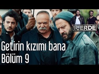 İçerde 9. Bölüm - Getirin Kızımı Bana