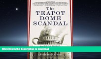 READ PDF The Teapot Dome Scandal: How Big Oil Bought the Harding White House and Tried to Steal