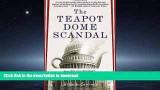 READ PDF The Teapot Dome Scandal: How Big Oil Bought the Harding White House and Tried to Steal