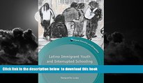 Pre Order Latino Immigrant Youth and Interrupted Schooling: Dropouts, Dreamers and Alternative