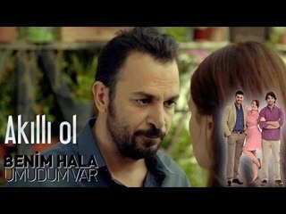 Benim Hala Umudum Var - Akıllı Ol