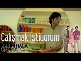 Benim Hala Umudum Var - Çalışmak İstiyorum