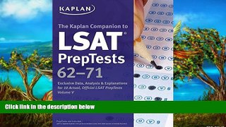 Read Online Kaplan Kaplan Companion to LSAT PrepTests 62-71: Exclusive Data, Analysis