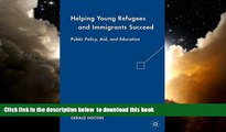 Pre Order Helping Young Refugees and Immigrants Succeed: Public Policy, Aid, and Education G.