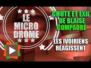 Microdrome : Blaise Compaoré déchu et exilé en CI, la réaction des Ivoiriens