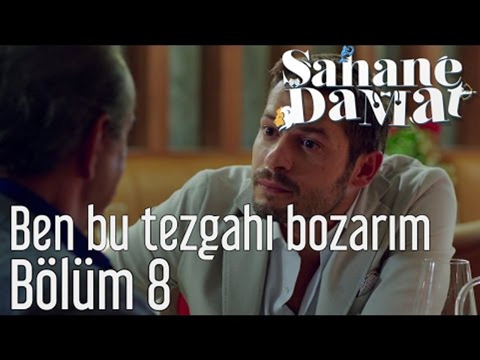 Şahane Damat 8. Bölüm - Ben Bu Tezgahı Bozarım