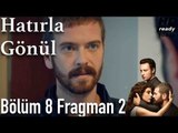 Hatırla Gönül 8. Bölüm 2. Fragman