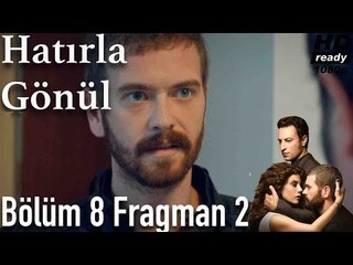 Hatırla Gönül 8. Bölüm 2. Fragman