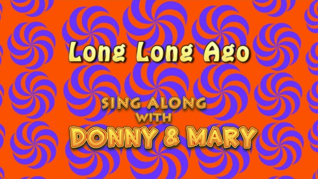 Sing Along With Donny & Mary - Long Long Ago