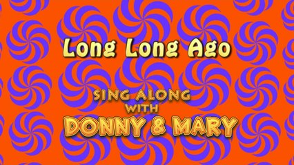 Sing Along With Donny & Mary - Long Long Ago