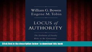 Buy William G. Bowen Locus of Authority: The Evolution of Faculty Roles in the Governance of