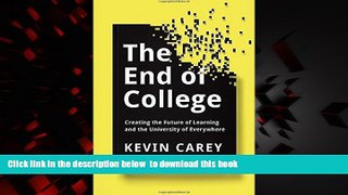 Buy Kevin Carey The End of College: Creating the Future of Learning and the University of