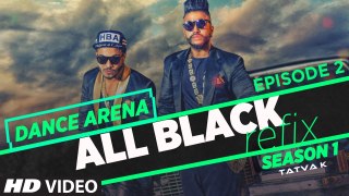 All Black (Refix) Sukhe Ft. Raftaar - Dance Arena - Episode 2 - Tatva K