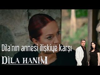 Dila Hanım - Dila'nın Annesi Bu İlişkiye Karşı