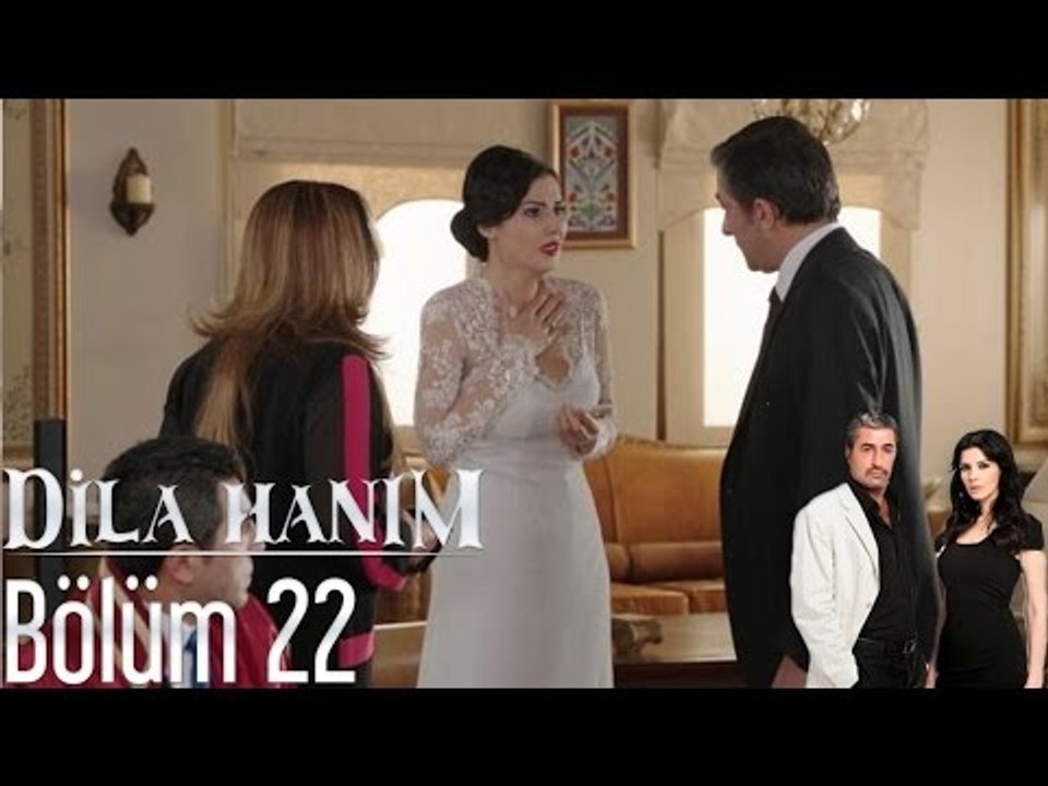 Dila Hanım 22. Bölüm