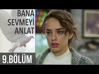 Bana Sevmeyi Anlat 9. Bölüm