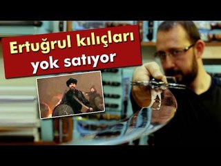Diriliş Ertuğrul Kılıçları Yok Satıyor