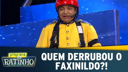 Quem derrubou o Faxinildo?!