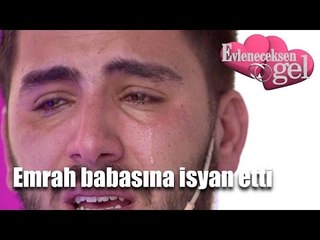 Evleneceksen Gel - Emrah Babasına İsyan Etti