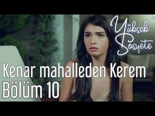 Yüksek Sosyete 10. Bölüm - Kenar Mahalleden Kerem