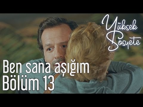Yüksek Sosyete 13. Bölüm - Ben Sana Aşığım